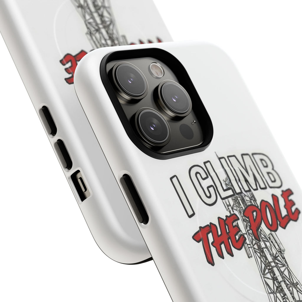 Phone Case - "I Climb The Pole So My Girl Doesn't Have To" Tough Magnetic Protective Case
