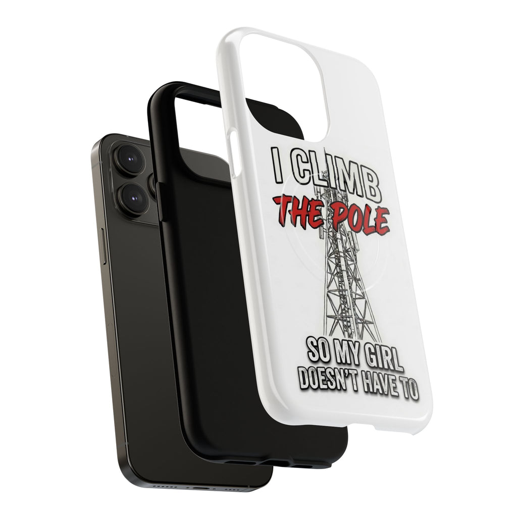 Phone Case - "I Climb The Pole So My Girl Doesn't Have To" Tough Magnetic Protective Case