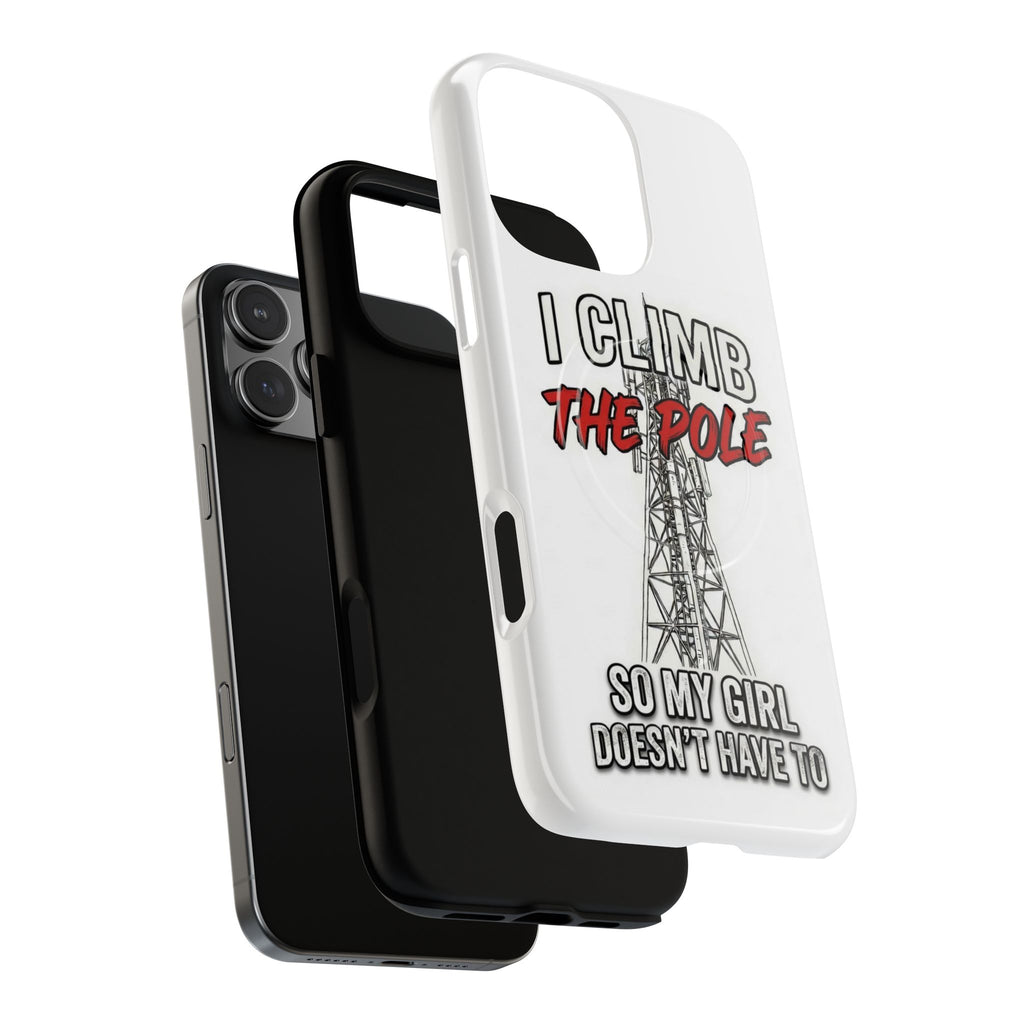 Phone Case - "I Climb The Pole So My Girl Doesn't Have To" Tough Magnetic Protective Case