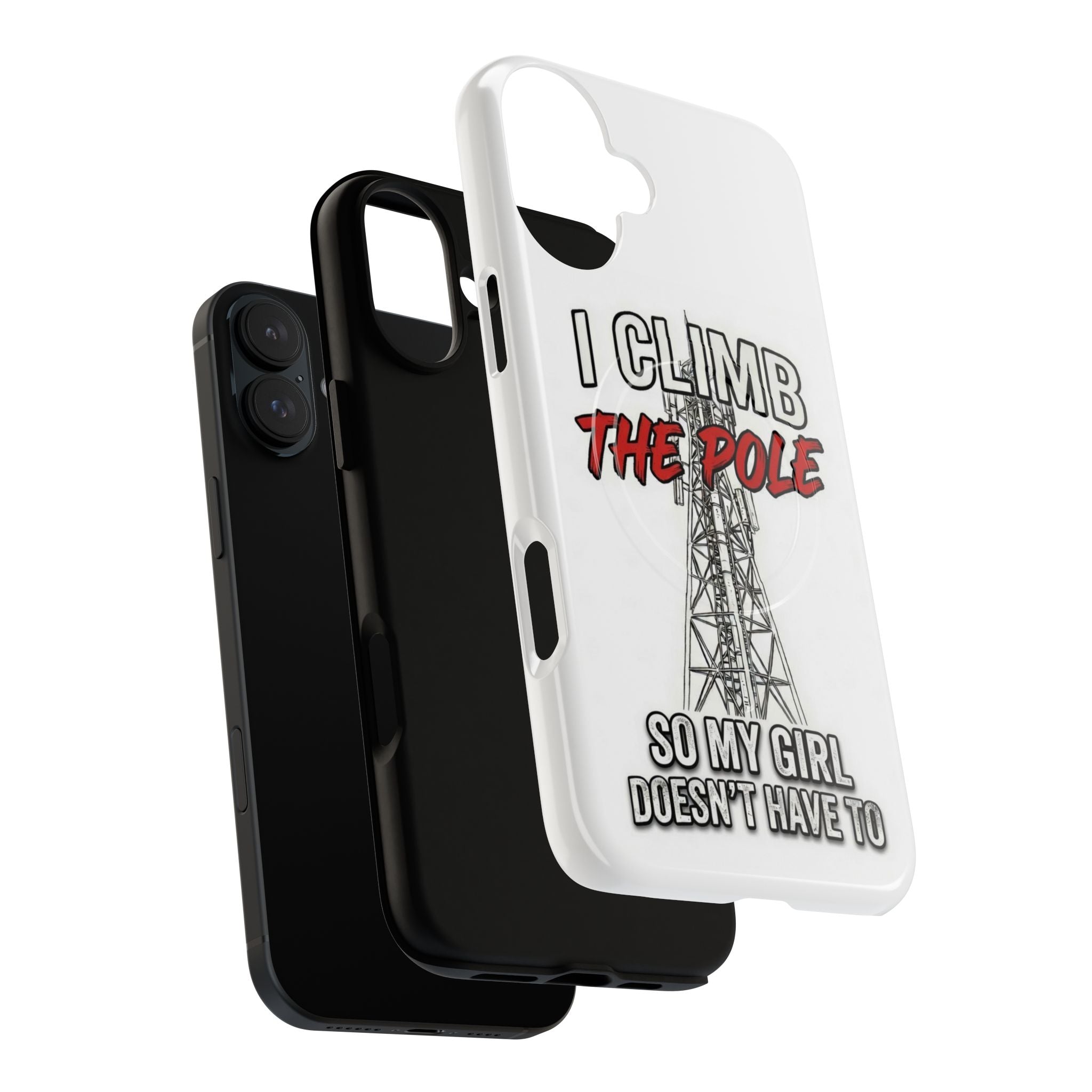 Phone Case - "I Climb The Pole So My Girl Doesn't Have To" Tough Magnetic Protective Case