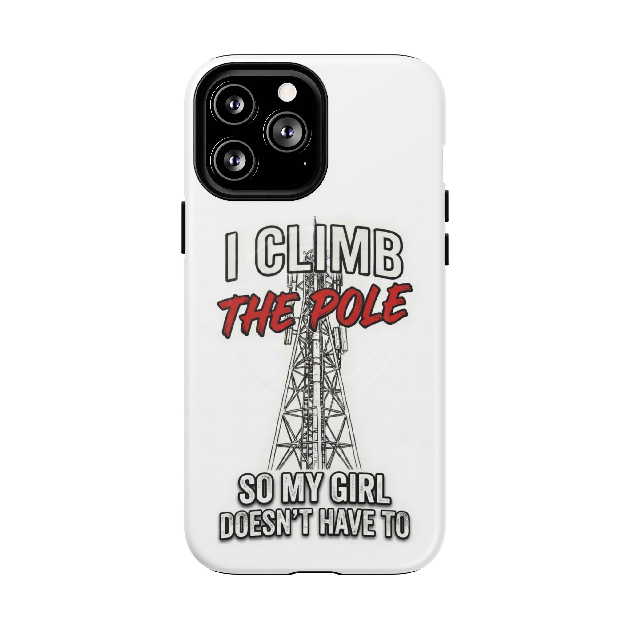 Phone Case - "I Climb The Pole So My Girl Doesn't Have To" Tough Magnetic Protective Case