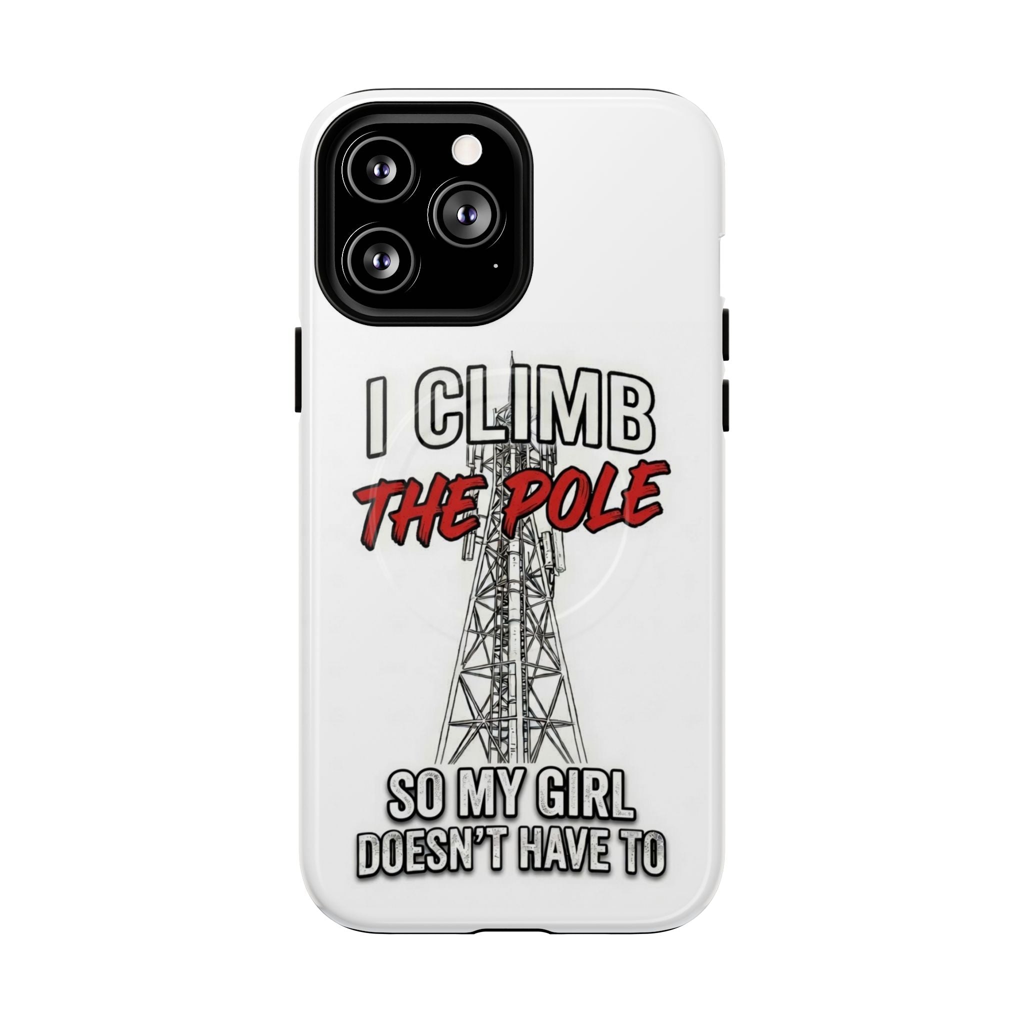 Phone Case - "I Climb The Pole So My Girl Doesn't Have To" Tough Magnetic Protective Case