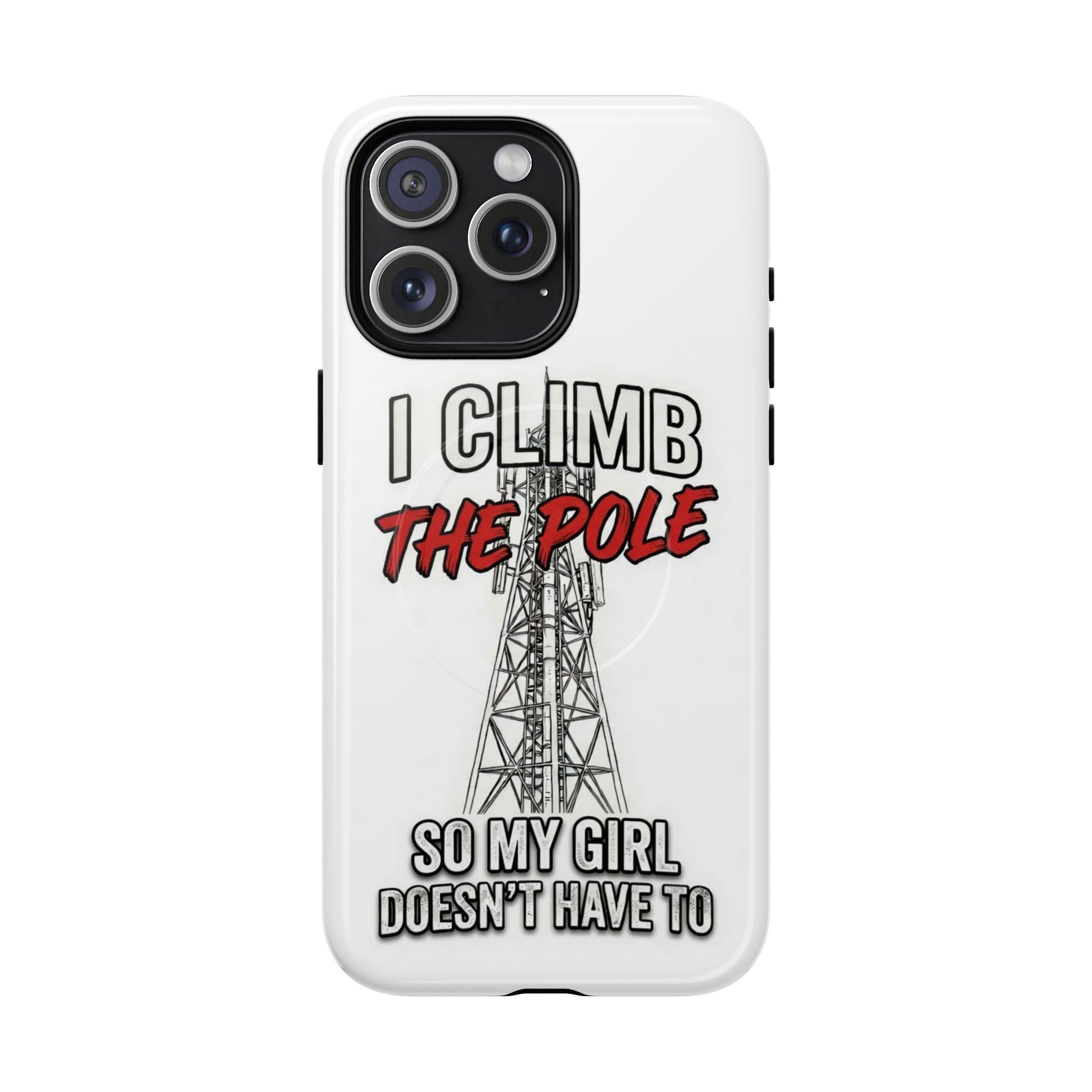 Phone Case - "I Climb The Pole So My Girl Doesn't Have To" Tough Magnetic Protective Case