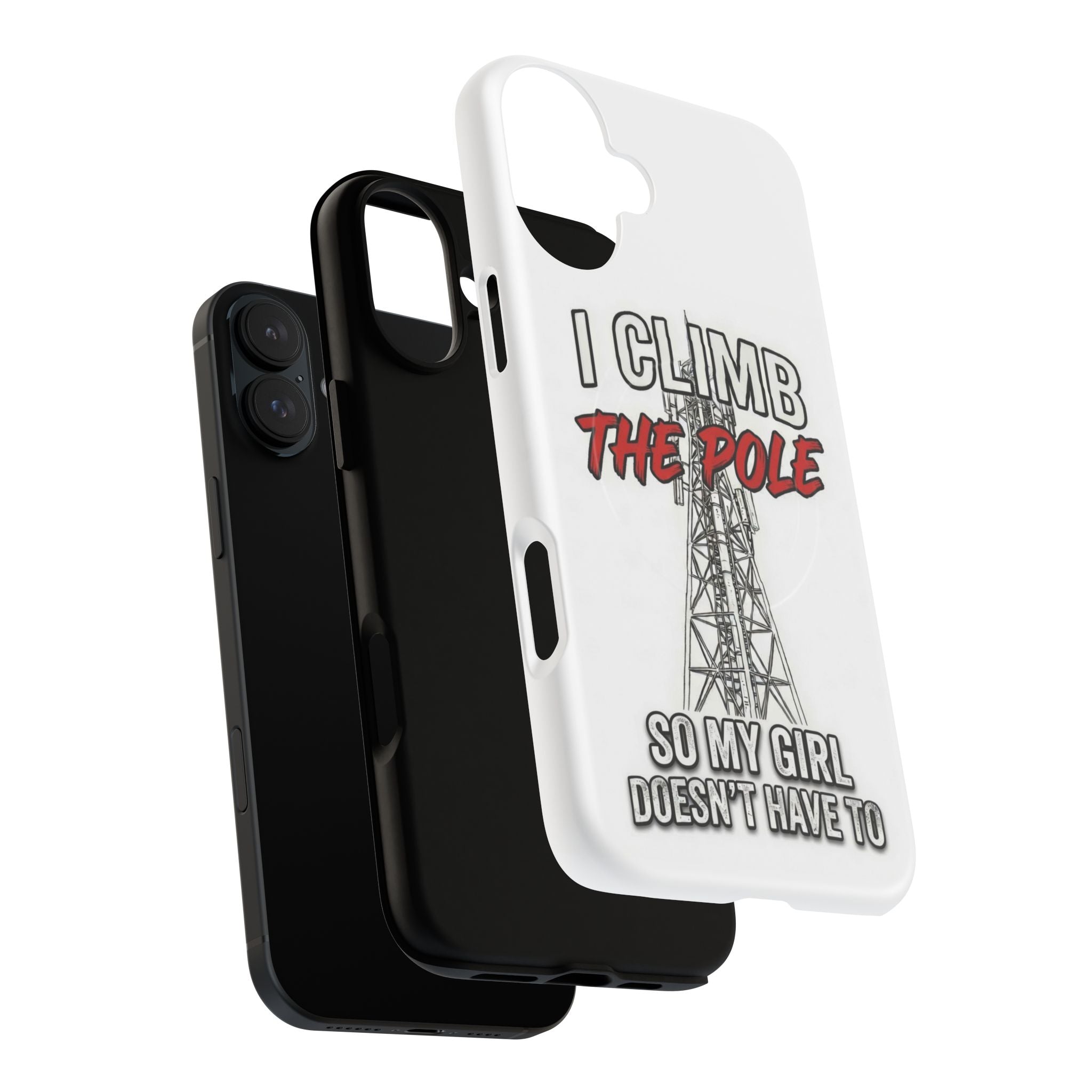Phone Case - "I Climb The Pole So My Girl Doesn't Have To" Tough Magnetic Protective Case