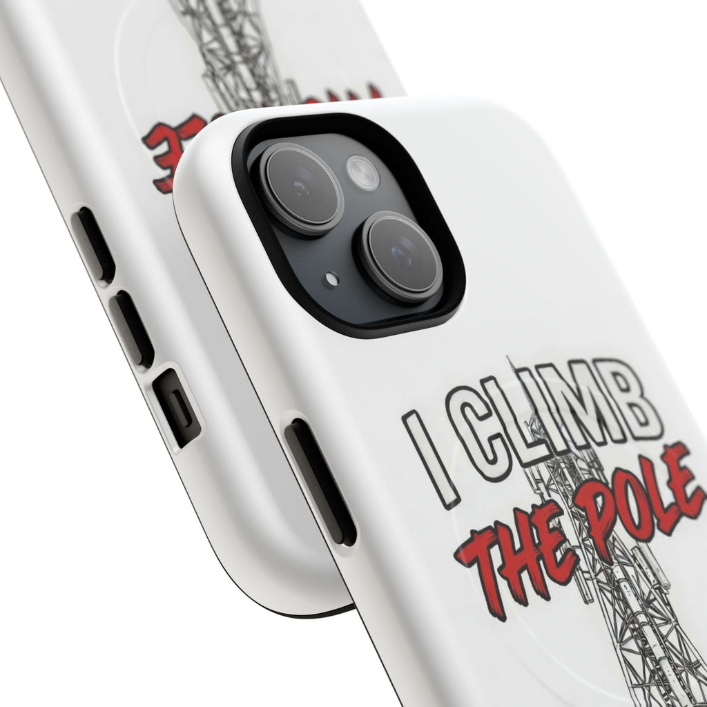 Phone Case - "I Climb The Pole So My Girl Doesn't Have To" Tough Magnetic Protective Case