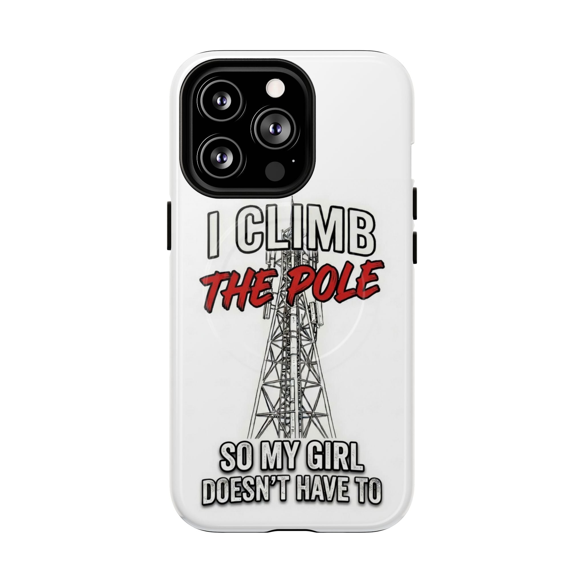 Phone Case - "I Climb The Pole So My Girl Doesn't Have To" Tough Magnetic Protective Case