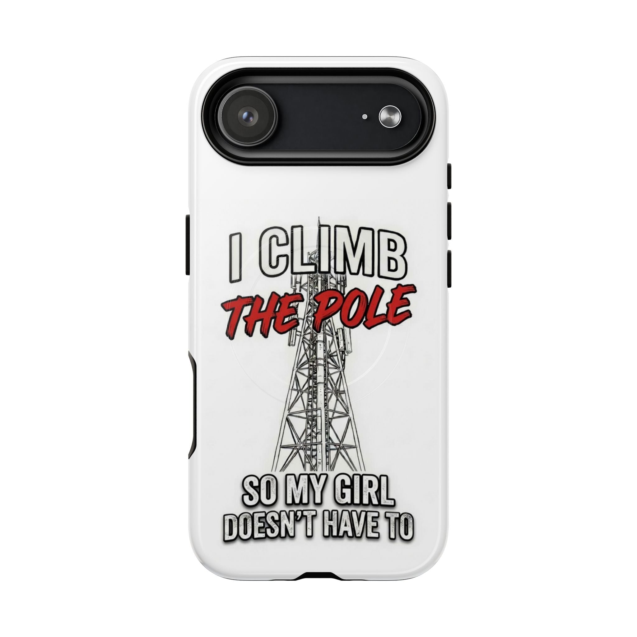 Phone Case - "I Climb The Pole So My Girl Doesn't Have To" Tough Magnetic Protective Case