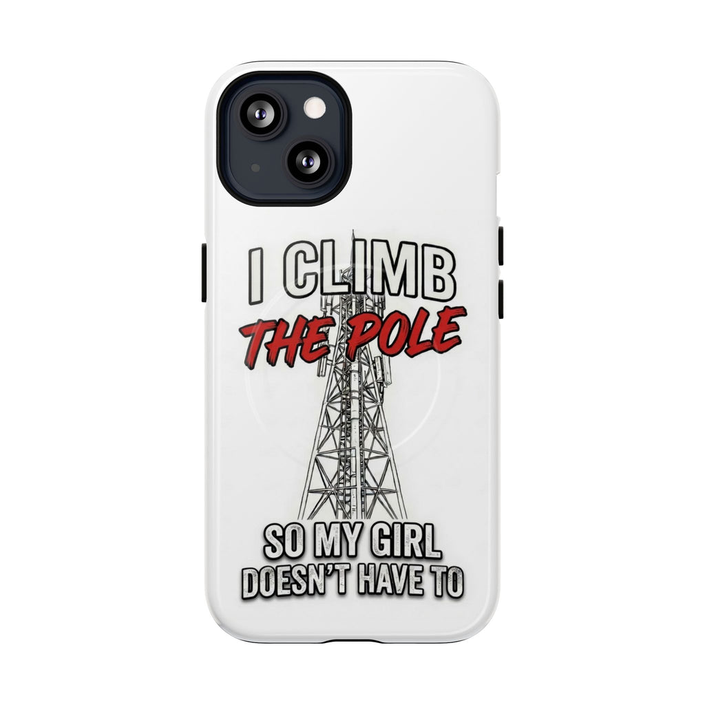 Phone Case - "I Climb The Pole So My Girl Doesn't Have To" Tough Magnetic Protective Case