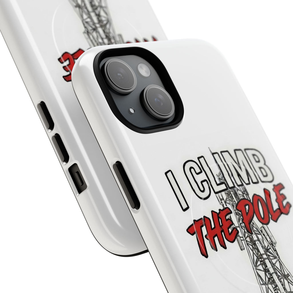 Phone Case - "I Climb The Pole So My Girl Doesn't Have To" Tough Magnetic Protective Case