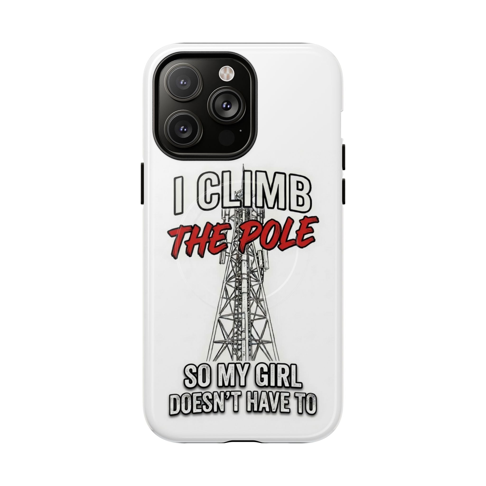 Phone Case - "I Climb The Pole So My Girl Doesn't Have To" Tough Magnetic Protective Case