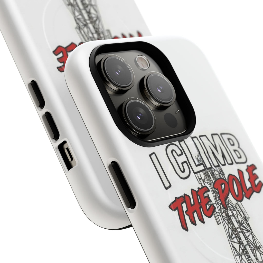 Phone Case - "I Climb The Pole So My Girl Doesn't Have To" Tough Magnetic Protective Case