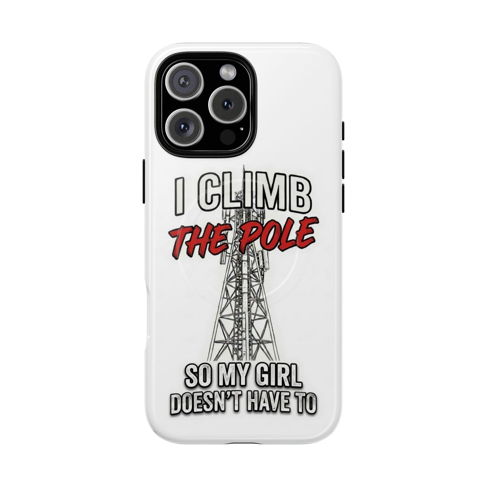 Phone Case - "I Climb The Pole So My Girl Doesn't Have To" Tough Magnetic Protective Case