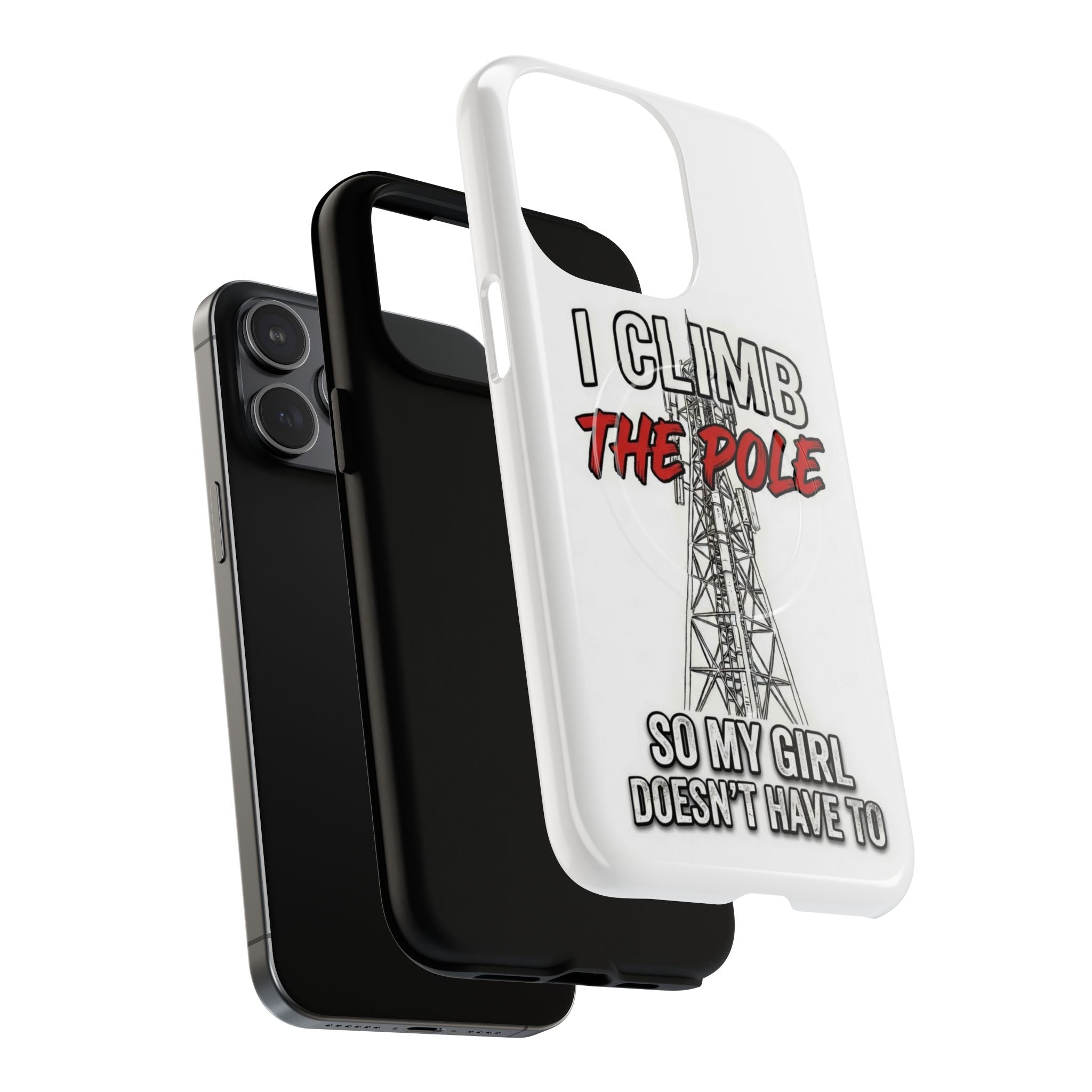 Phone Case - "I Climb The Pole So My Girl Doesn't Have To" Tough Magnetic Protective Case