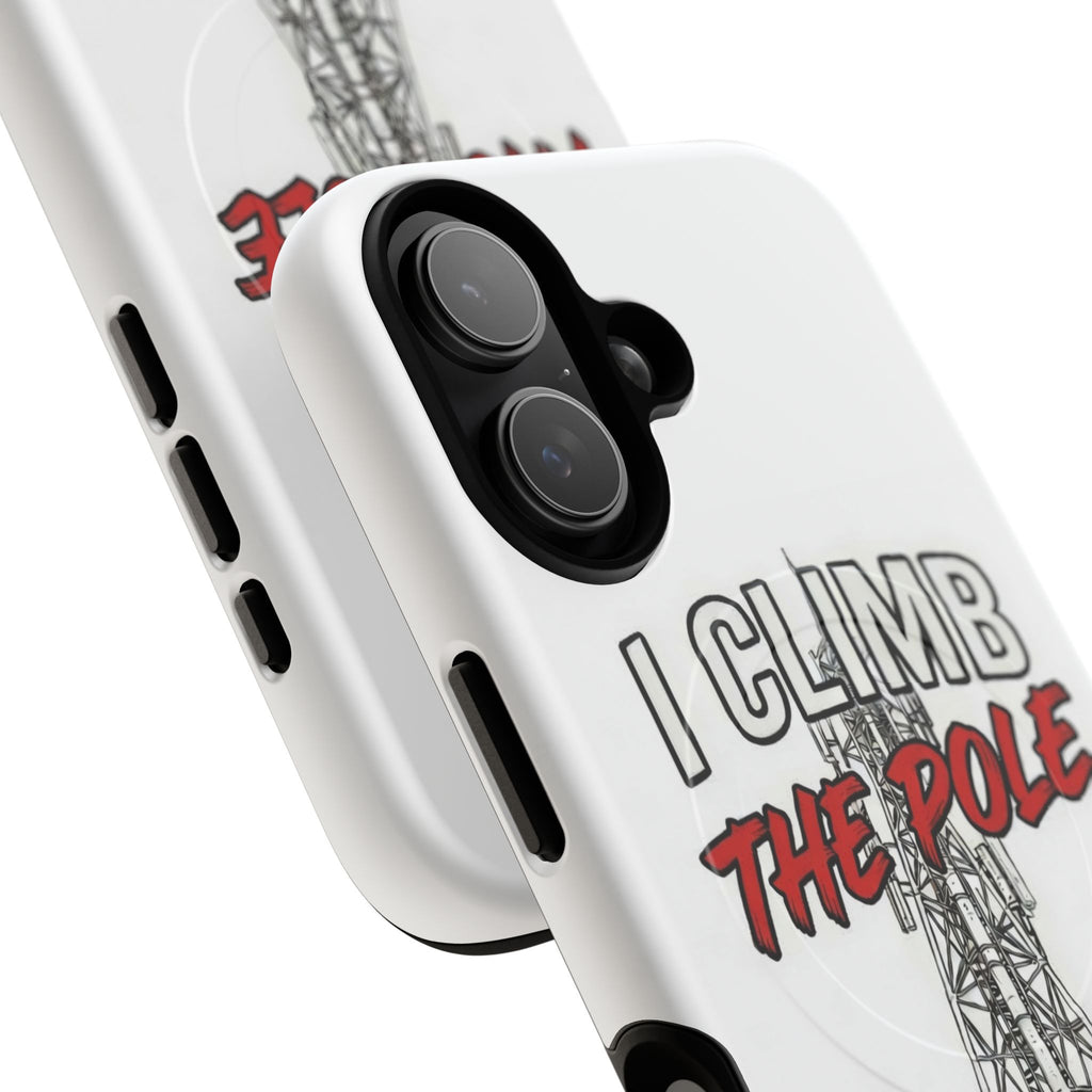 Phone Case - "I Climb The Pole So My Girl Doesn't Have To" Tough Magnetic Protective Case