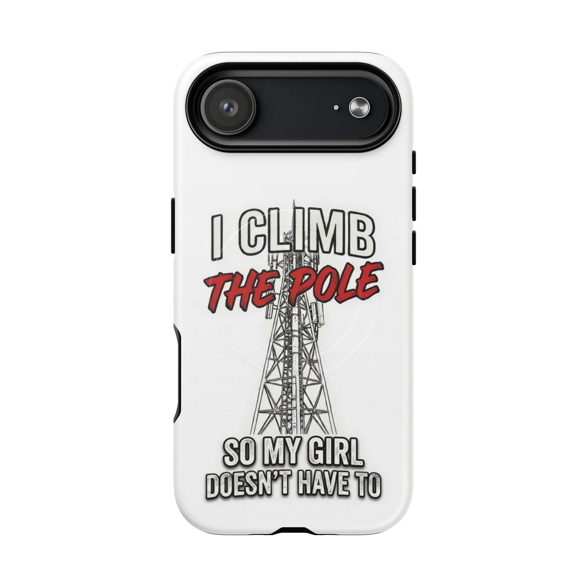 Phone Case - "I Climb The Pole So My Girl Doesn't Have To" Tough Magnetic Protective Case