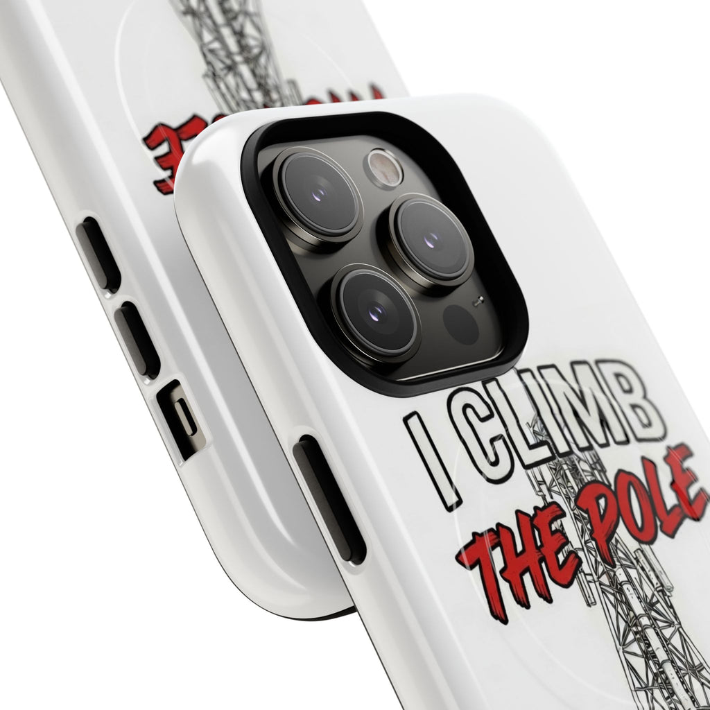 Phone Case - "I Climb The Pole So My Girl Doesn't Have To" Tough Magnetic Protective Case