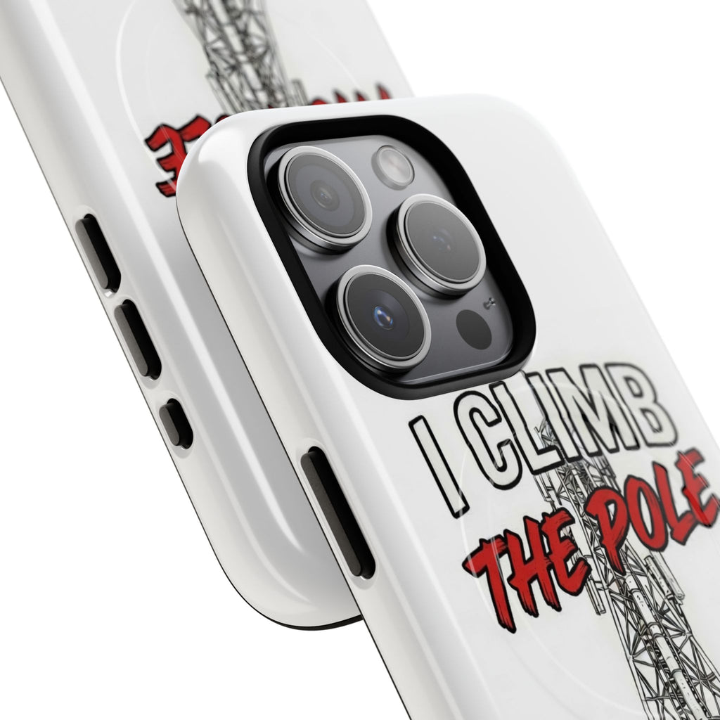 Phone Case - "I Climb The Pole So My Girl Doesn't Have To" Tough Magnetic Protective Case
