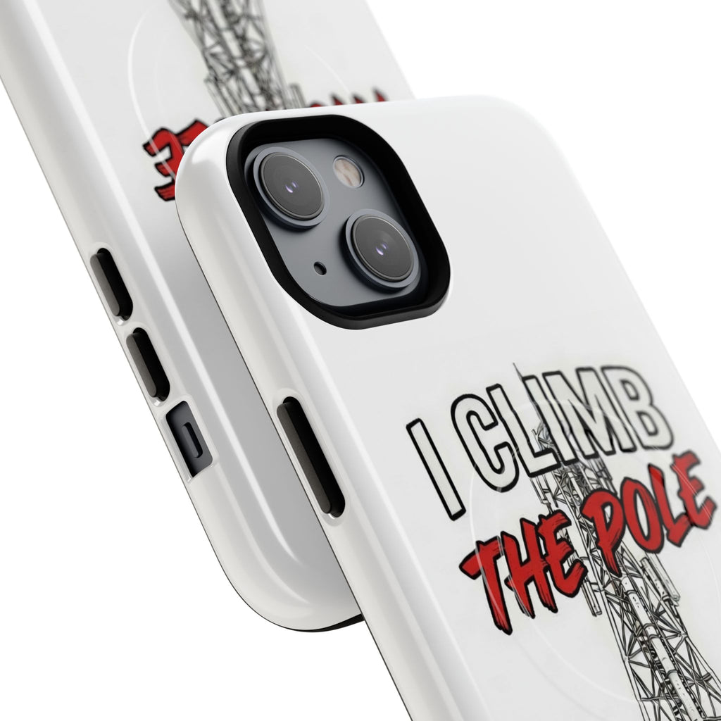 Phone Case - "I Climb The Pole So My Girl Doesn't Have To" Tough Magnetic Protective Case