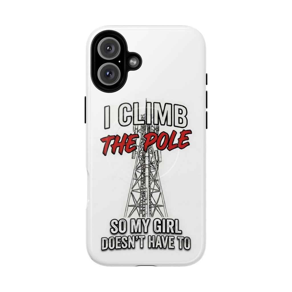 Phone Case - "I Climb The Pole So My Girl Doesn't Have To" Tough Magnetic Protective Case