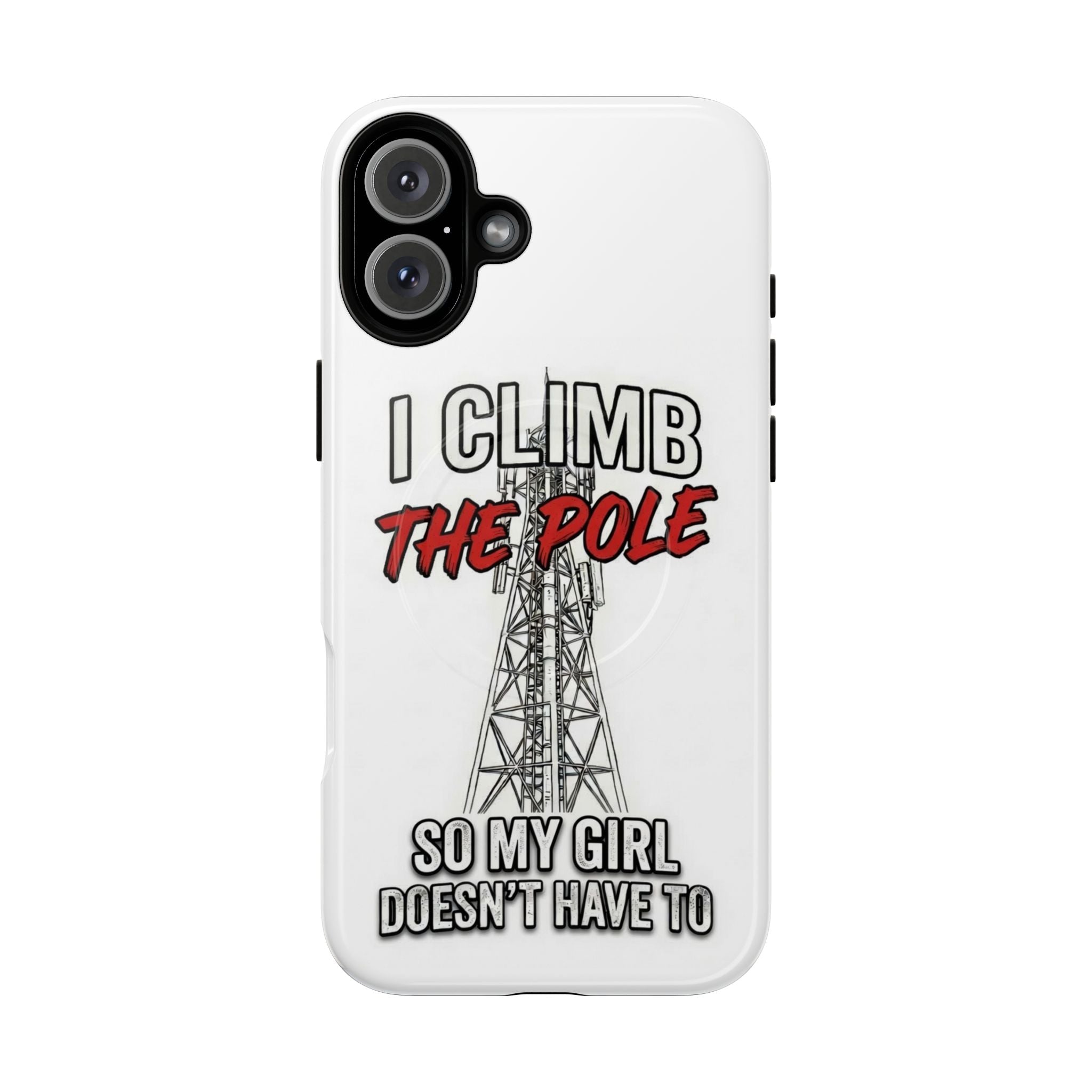 Phone Case - "I Climb The Pole So My Girl Doesn't Have To" Tough Magnetic Protective Case