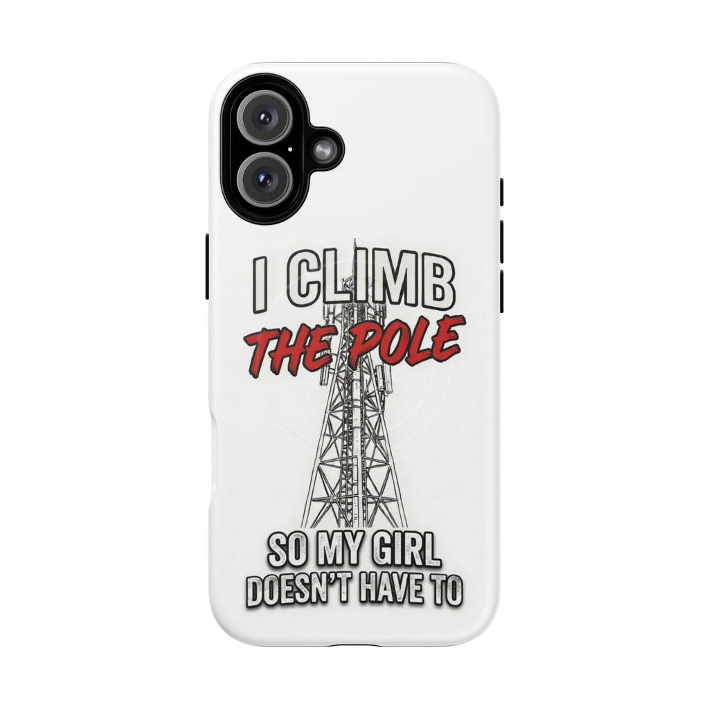 Phone Case - "I Climb The Pole So My Girl Doesn't Have To" Tough Magnetic Protective Case
