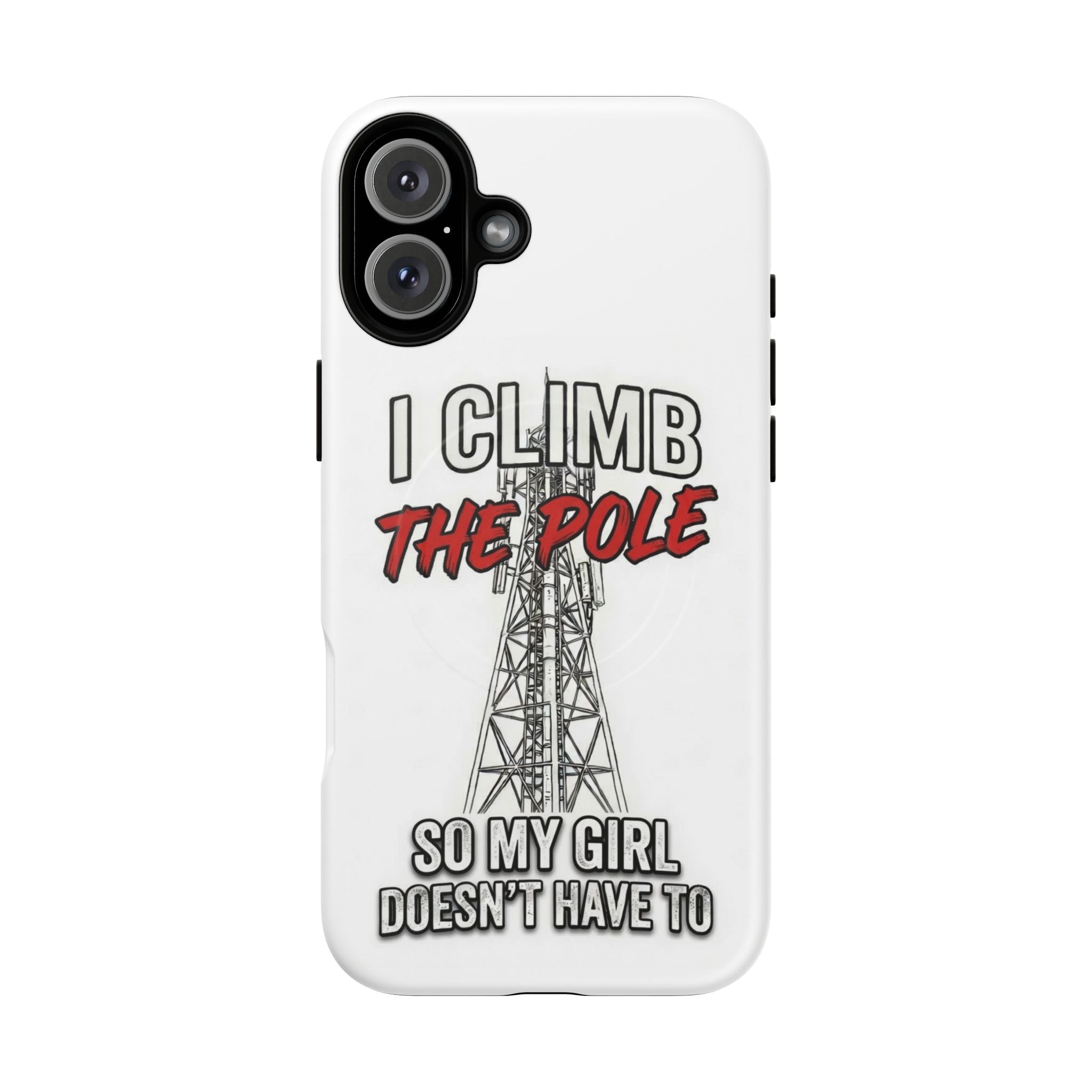 Phone Case - "I Climb The Pole So My Girl Doesn't Have To" Tough Magnetic Protective Case
