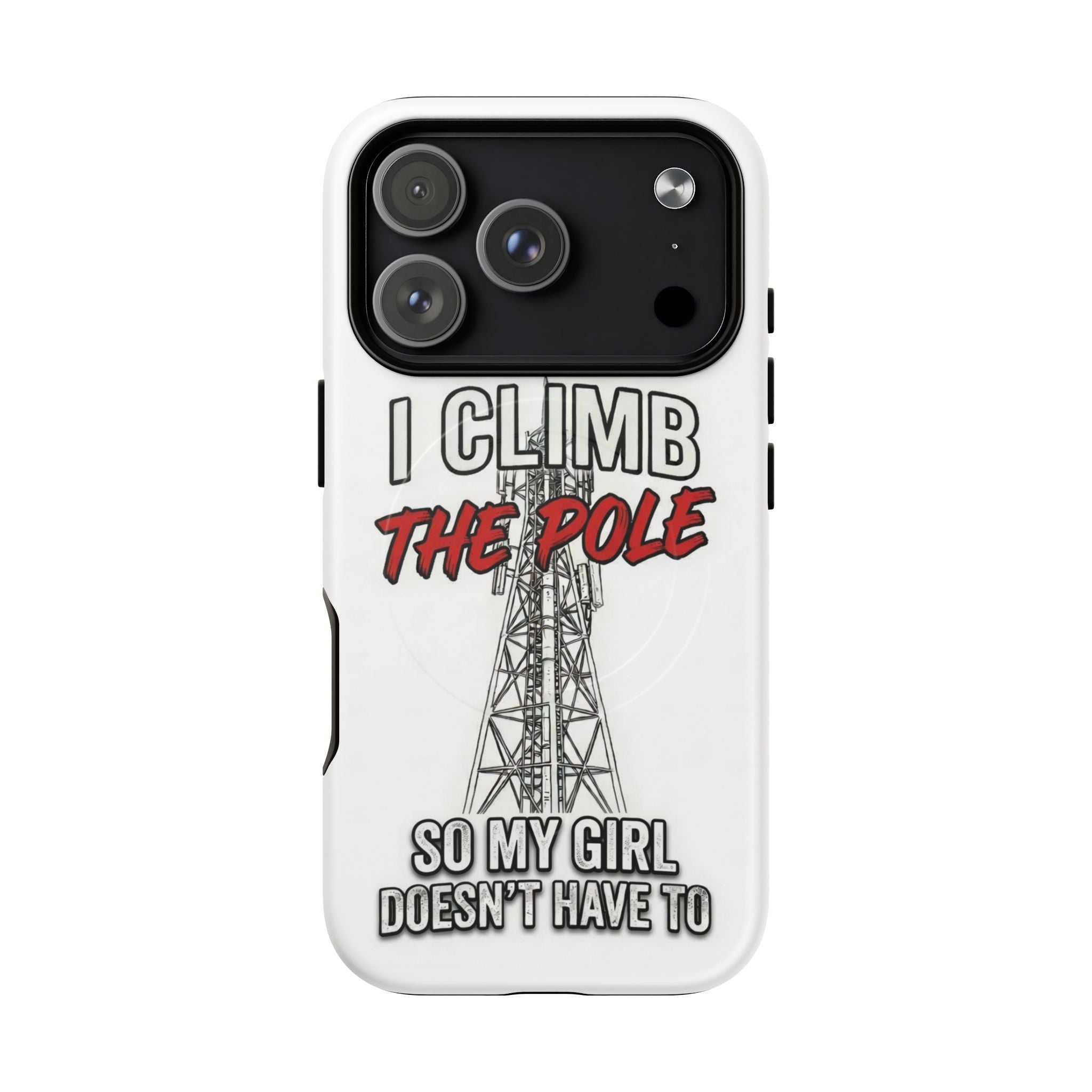Phone Case - "I Climb The Pole So My Girl Doesn't Have To" Tough Magnetic Protective Case