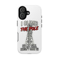 Phone Case - "I Climb The Pole So My Girl Doesn't Have To" Tough Magnetic Protective Case