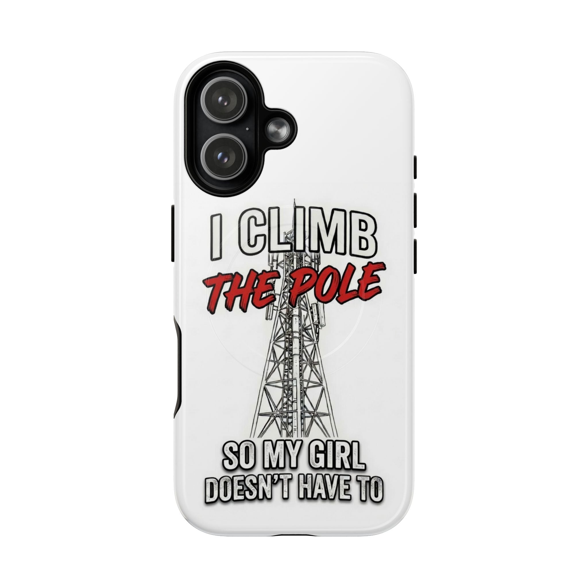 Phone Case - "I Climb The Pole So My Girl Doesn't Have To" Tough Magnetic Protective Case
