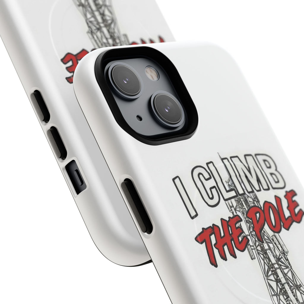 Phone Case - "I Climb The Pole So My Girl Doesn't Have To" Tough Magnetic Protective Case