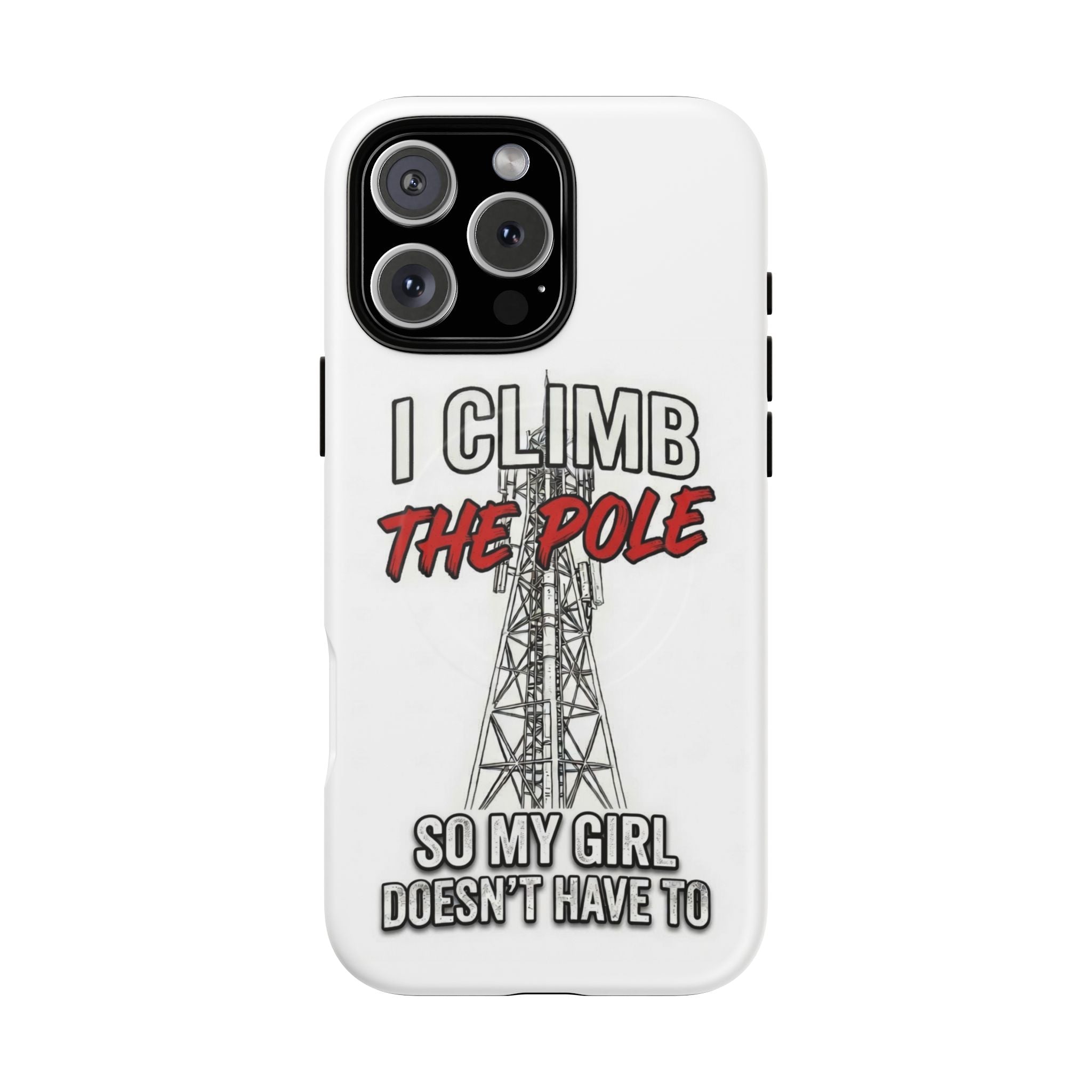Phone Case - "I Climb The Pole So My Girl Doesn't Have To" Tough Magnetic Protective Case