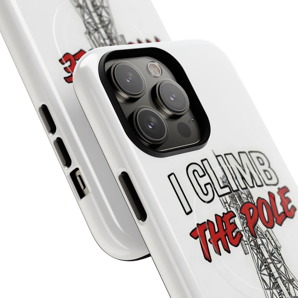 Phone Case - "I Climb The Pole So My Girl Doesn't Have To" Tough Magnetic Protective Case