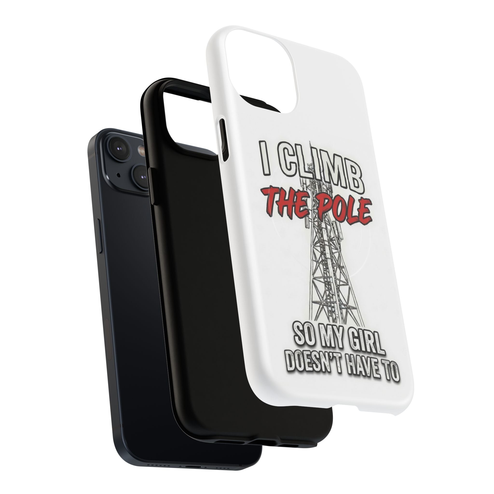 Phone Case - "I Climb The Pole So My Girl Doesn't Have To" Tough Magnetic Protective Case