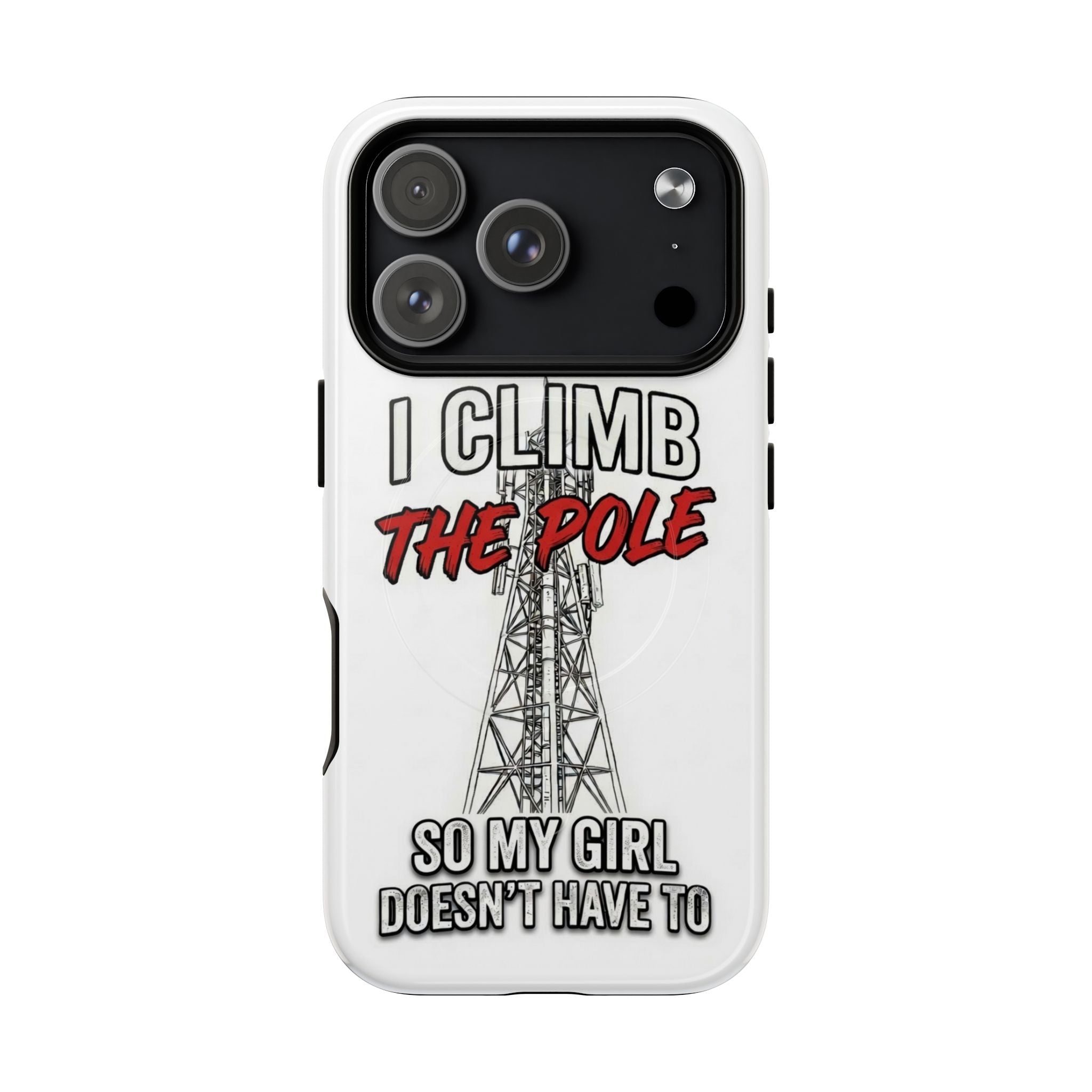 Phone Case - "I Climb The Pole So My Girl Doesn't Have To" Tough Magnetic Protective Case