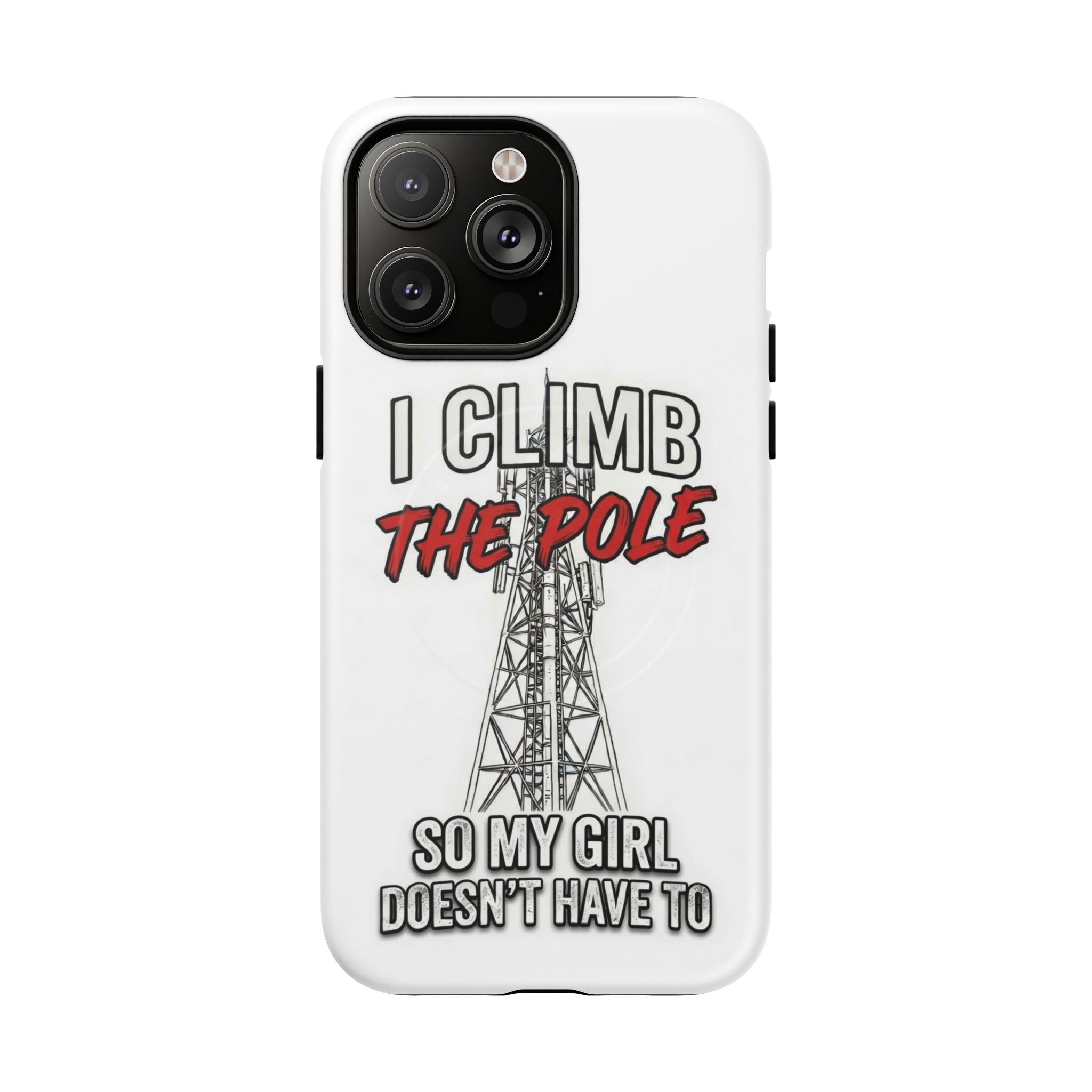 Phone Case - "I Climb The Pole So My Girl Doesn't Have To" Tough Magnetic Protective Case