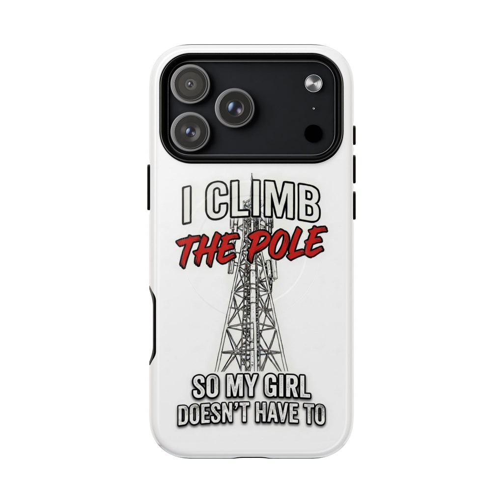 Phone Case - "I Climb The Pole So My Girl Doesn't Have To" Tough Magnetic Protective Case