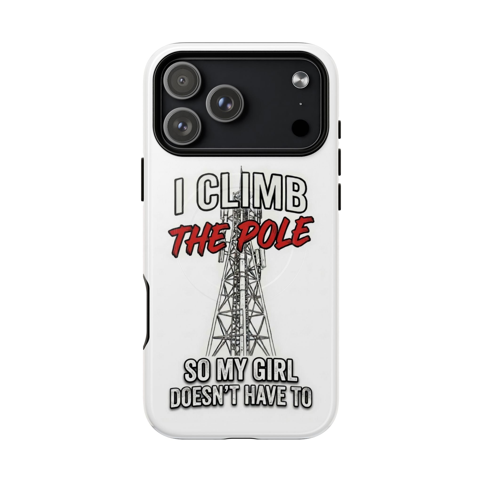 Phone Case - "I Climb The Pole So My Girl Doesn't Have To" Tough Magnetic Protective Case
