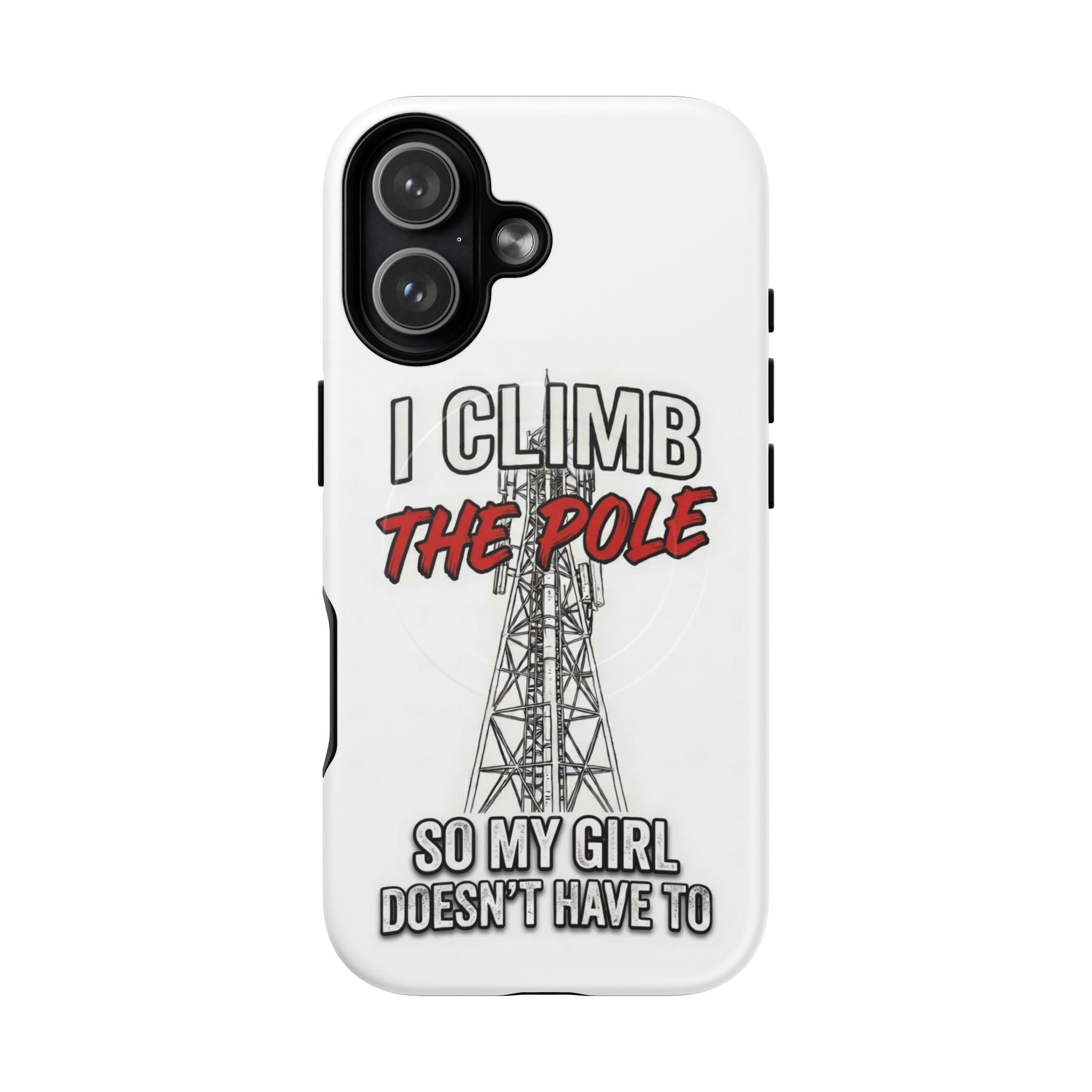 Phone Case - "I Climb The Pole So My Girl Doesn't Have To" Tough Magnetic Protective Case