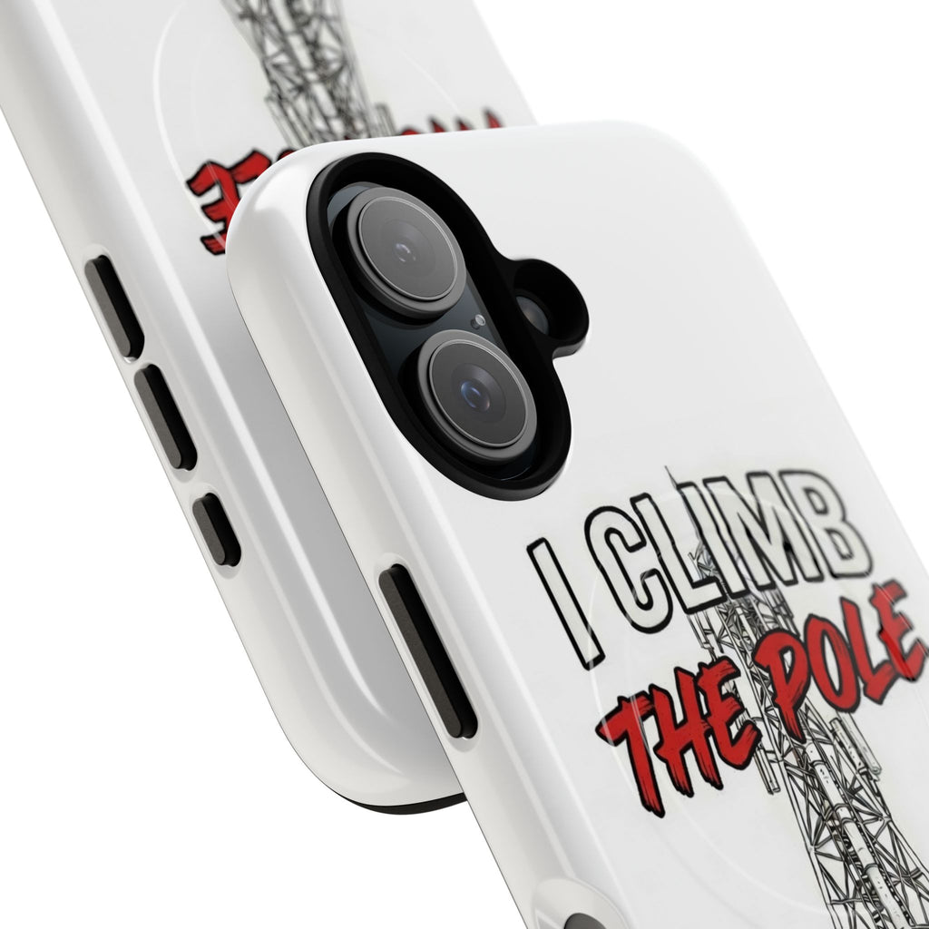Phone Case - "I Climb The Pole So My Girl Doesn't Have To" Tough Magnetic Protective Case