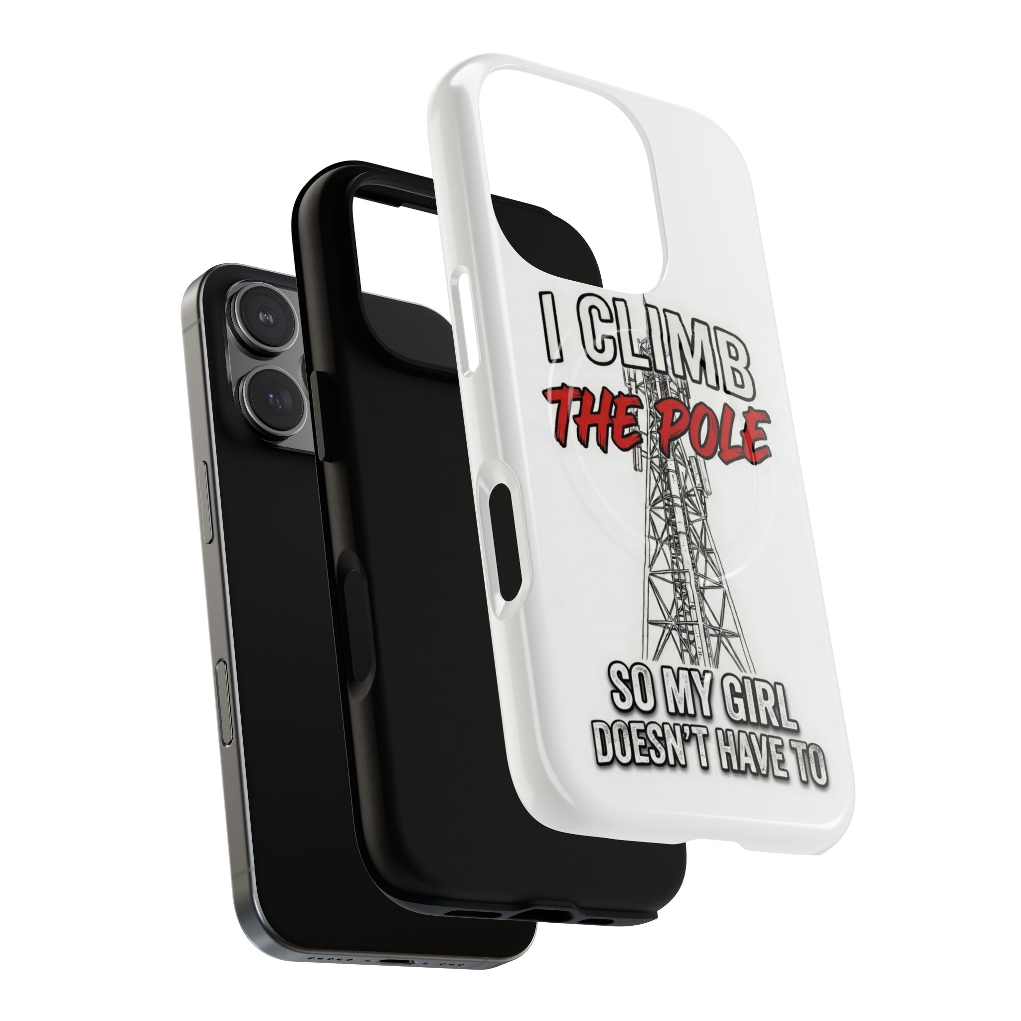 Phone Case - "I Climb The Pole So My Girl Doesn't Have To" Tough Magnetic Protective Case