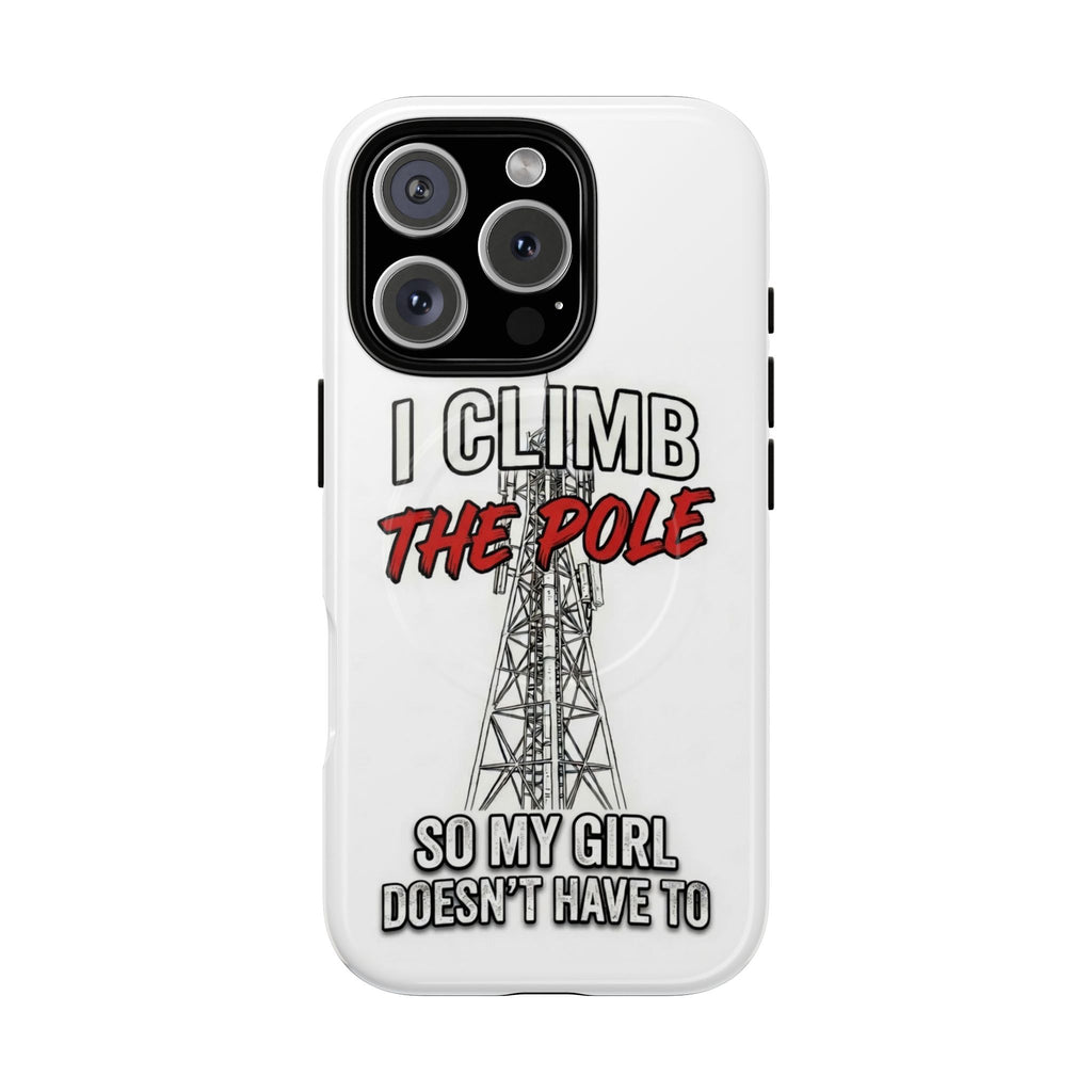 Phone Case - "I Climb The Pole So My Girl Doesn't Have To" Tough Magnetic Protective Case