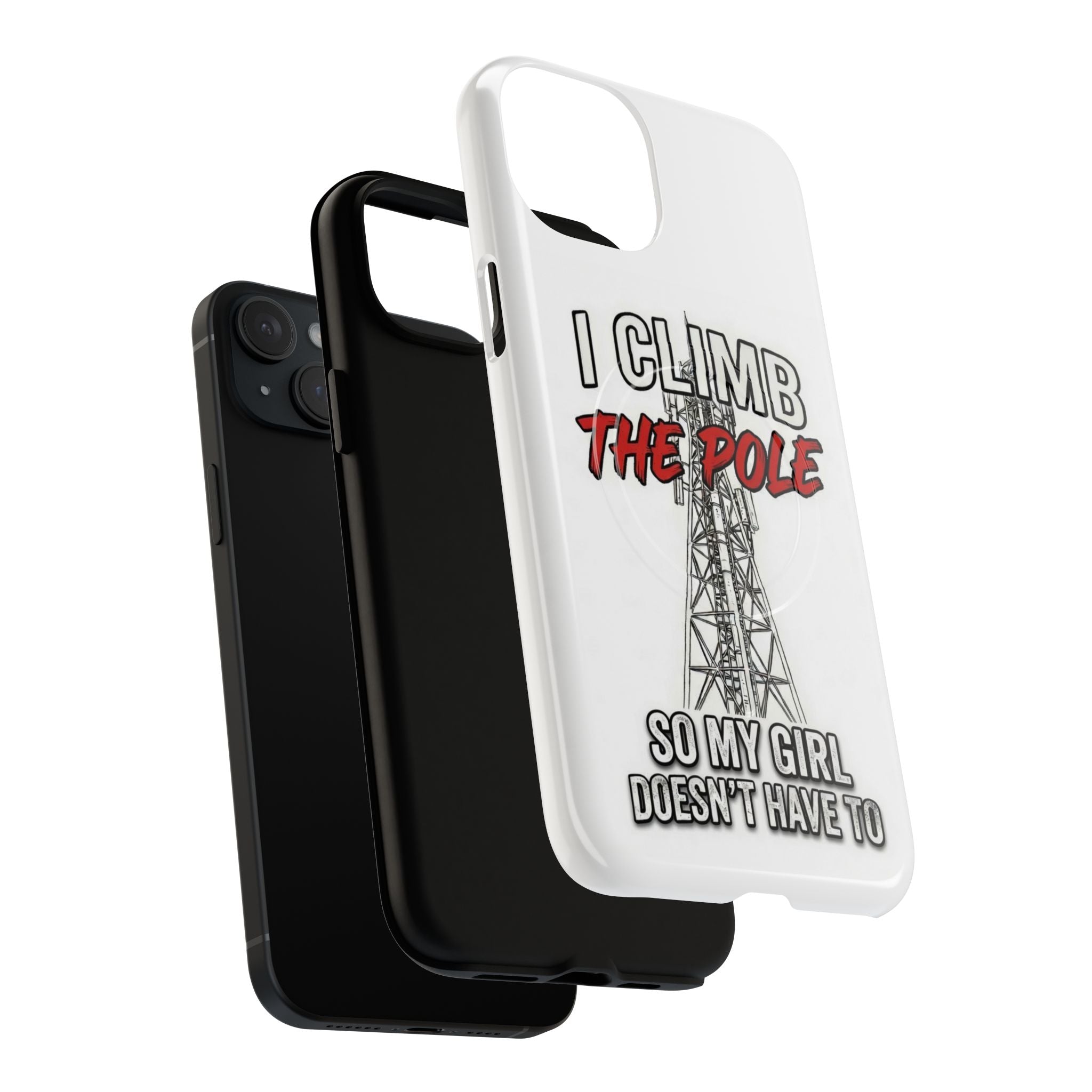 Phone Case - "I Climb The Pole So My Girl Doesn't Have To" Tough Magnetic Protective Case