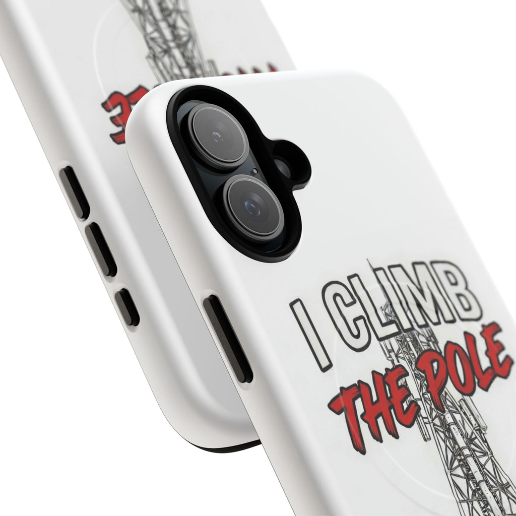 Phone Case - "I Climb The Pole So My Girl Doesn't Have To" Tough Magnetic Protective Case