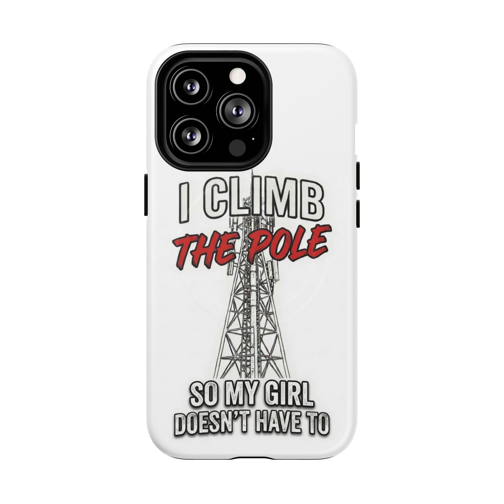 Phone Case - "I Climb The Pole So My Girl Doesn't Have To" Tough Magnetic Protective Case
