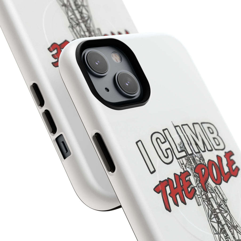 Phone Case - "I Climb The Pole So My Girl Doesn't Have To" Tough Magnetic Protective Case