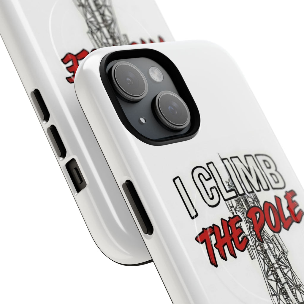 Phone Case - "I Climb The Pole So My Girl Doesn't Have To" Tough Magnetic Protective Case
