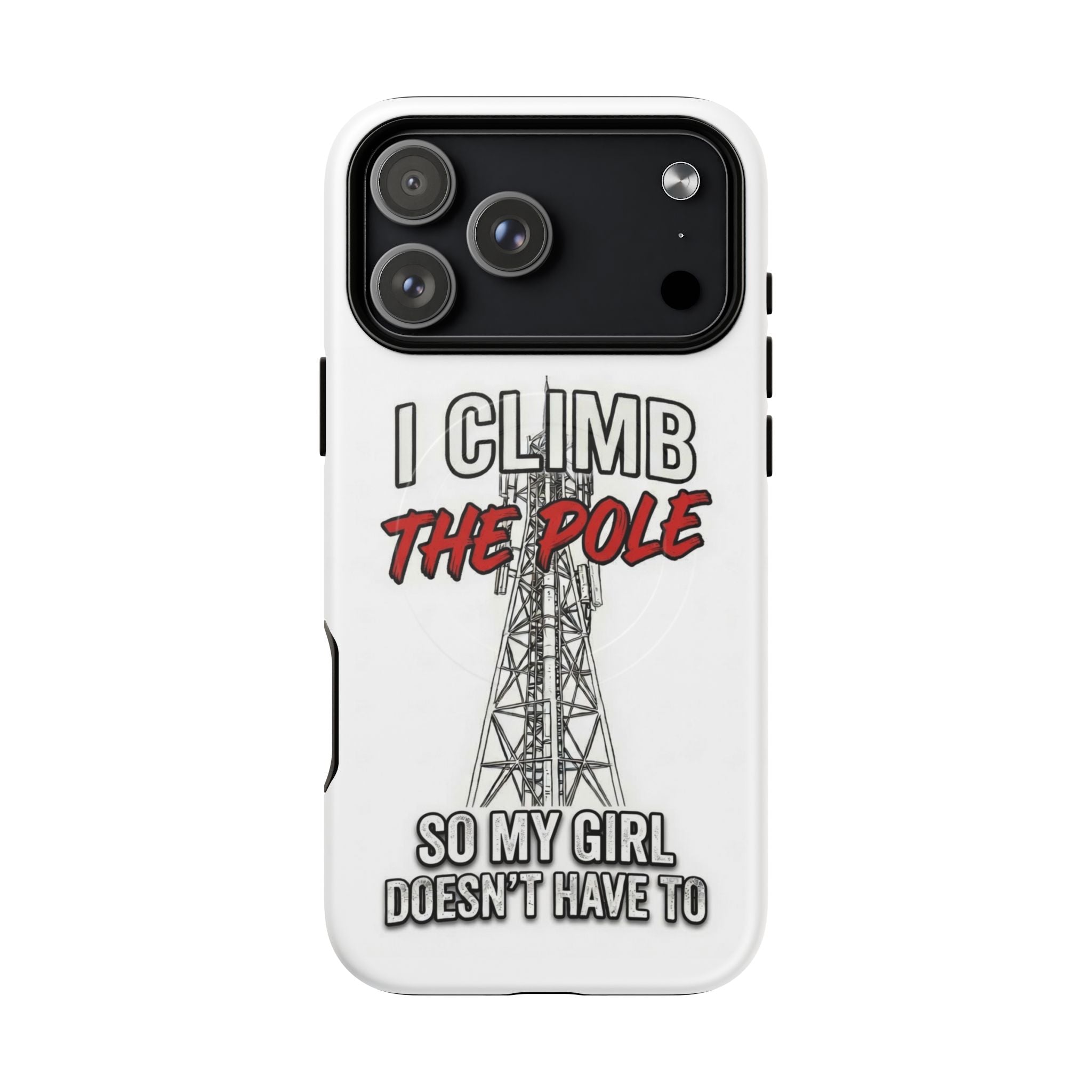 Phone Case - "I Climb The Pole So My Girl Doesn't Have To" Tough Magnetic Protective Case
