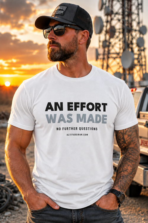 "An Effort Was Made" Sarcastic Graphic Tee — Unisex Funny Work T-Shirt | Altitude & Iron